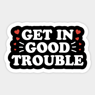 Get In Necessary Good Trouble Sticker